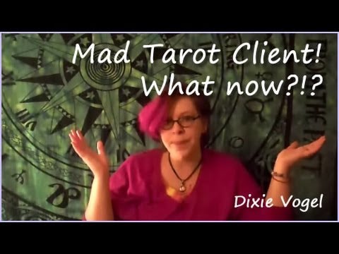 What if that Tarot Reading makes your client Mad?!?